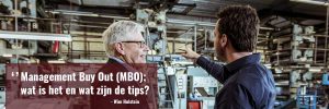 Management buy out (MBO); wat is het en wat zijn de tips?