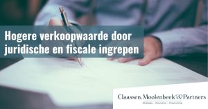 Hogere verkoopwaarde door juridische en fiscale ingrepen